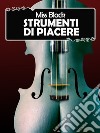 Strumenti di piacere. E-book. Formato Mobipocket ebook