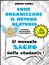 COME ORGANIZZARE IL METODO DI STUDIO - Il manuale SACRO dello studente . E-book. Formato PDF ebook di Simone Rotili