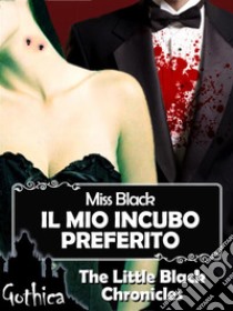 Il mio incubo preferito - The Little Black Chronicles. E-book. Formato Mobipocket ebook di Miss Black