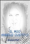 Il mio angelo custode. E-book. Formato PDF ebook