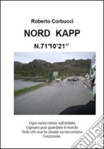 Nord Kapp N 71° 10' 21''. E-book. Formato PDF ebook di Roberto Corbucci