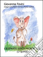 L'elefante senza proboscide (o quasi). E-book. Formato EPUB ebook