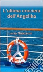 L'ultima crociera dell'angelika. E-book. Formato EPUB