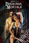 Prigionia Mortale (La Regina degli Inferi #2). E-book. Formato EPUB ebook di Chiara Cilli