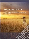 Respirare la vita. E-book. Formato PDF ebook di Emanuela Ponzone