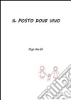 Il posto dove vivo . E-book. Formato EPUB ebook di Olga Fantò