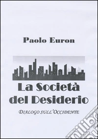 La società del desiderio. dialogo sull'occidente. E-book. Formato EPUB ebook