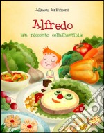 Alfredo. Un racconto commestibile. E-book. Formato Mobipocket ebook