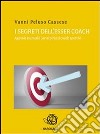 I segreti dell'esser coach -agevole manuale per aspiranti coach sportivi. E-book. Formato EPUB ebook