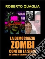 La democrazia zombi contro la Siria: un canto di guerra e di stupidi. E-book. Formato EPUB ebook