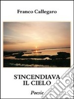 S'incendiava il cielo. E-book. Formato EPUB ebook