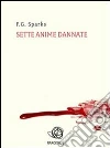 Sette anime dannate. E-book. Formato Mobipocket ebook di F. G. Sparks