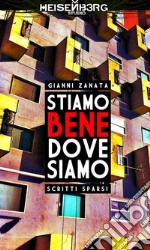 Stiamo bene dove siamo. E-book. Formato EPUB ebook