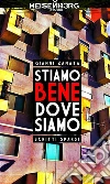 Stiamo bene dove siamo. E-book. Formato Mobipocket ebook di Gianni Zanata