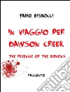 In viaggio per Dawson Creek The Revenge Of The Demons. E-book. Formato EPUB ebook di Bisbocci Fabio