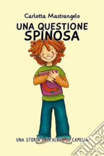 Una questione spinosa. E-book. Formato EPUB ebook di Carlotta Mastrangelo