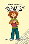 Una questione spinosa. E-book. Formato EPUB ebook di Carlotta Mastrangelo