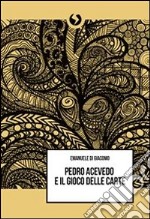 Pedro Acevedo e il gioco delle carte. E-book. Formato PDF