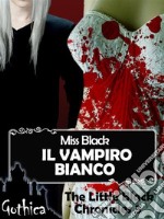 Il vampiro bianco - The Little Black Chronicles 3. E-book. Formato EPUB ebook