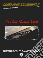 Per tua buona sorte. E-book. Formato EPUB ebook