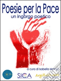 Poesie per la pace. E-book. Formato EPUB ebook di A Cura Di Isabella Moroni