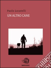 Un altro cane . E-book. Formato EPUB ebook di Paolo Locatelli