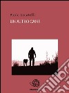 Un altro cane . E-book. Formato EPUB ebook