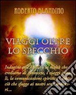 Viaggi oltre lo specchio. E-book. Formato EPUB