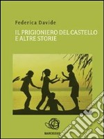 Il prigioniero del castello e altre storie. E-book. Formato Mobipocket ebook