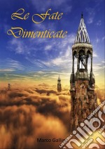 Le fate dimenticate. E-book. Formato EPUB ebook