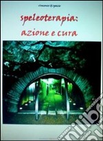 Speleoterapia: azione e cura. E-book. Formato PDF ebook