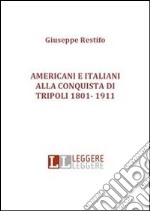 Americani e italiani alla conquista di tripoli 1801- 1911. E-book. Formato EPUB