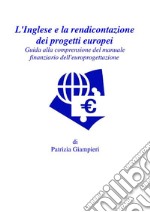 L&apos;Inglese nella rendicontazione dei progetti europei: Guida alla comprensione del manuale finanziario dell&apos;europrogettazione. E-book. Formato PDF