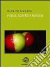 Poesie, scherzi e parodie. E-book. Formato Mobipocket ebook di Maria Pat Scarpetta