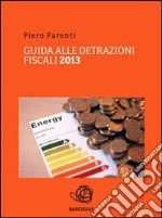 Guida alle detrazioni fiscali 2013. E-book. Formato PDF ebook