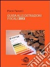 Guida alle detrazioni fiscali 2013. E-book. Formato PDF ebook di Piero Farenti