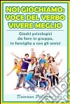 Noi giochiamo: voce del verbo vivere meglio. E-book. Formato EPUB ebook