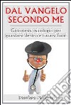 Dal vangelo secondo me - giocotests psicologici per guardarsi dentro e cavarsi fuori. E-book. Formato EPUB ebook