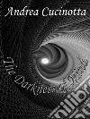 The darkness of mind. E-book. Formato EPUB ebook di Andrea Cucinotta