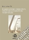 Pianificazione urbanistica, strategica e marketing territoriale. E-book. Formato EPUB ebook di Mauro Parilli