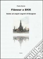 Flaneur a BKK. Guida ad angoli segreti di Bangkok. E-book. Formato EPUB ebook