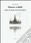 Flaneur a BKK. Guida ad angoli segreti di Bangkok. E-book. Formato EPUB ebook