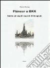 Flaneur a BKK. Guida ad angoli segreti di Bangkok. E-book. Formato Mobipocket ebook di Paolo Euron