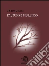 L'autunno più lungo. E-book. Formato Mobipocket ebook di Giuliano Graziosi