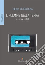 Il fulmine nella terra. Irpinia 1980. E-book. Formato Mobipocket ebook