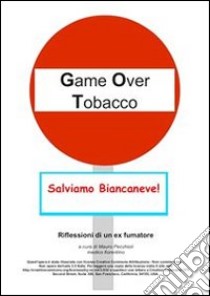 Game over tobacco - riflessioni di un ex fumatore.. E-book. Formato PDF ebook di Mauro Pecchioli