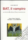 La vera storia di Bat, il vampiro (ogni riferimento a British america tobacco è decisamente voluto). E-book. Formato PDF ebook di Mauro Pecchioli