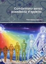 Condannato senza possibilità d&apos;appello.. E-book. Formato EPUB ebook