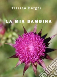 La mia bambina. E-book. Formato EPUB ebook
