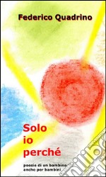 Solo io perché. E-book. Formato EPUB ebook